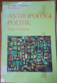 Image of Antropologi Politik : Suatu Orientasi