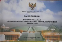 Bahan Tayangan Materi Sosialisasi Undang-Undang Dasar Negara Republik Indonesia Tahun 1945