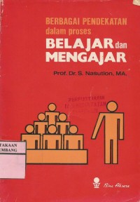 Berbagai Pendekatan dalam Proses Belajar dan Mengajar