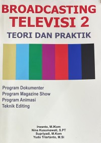 Image of Broadcasting Televisi 2: Teori dan Praktik