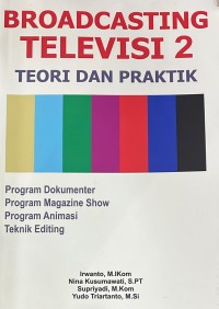 Broadcasting Televisi 2: Teori dan Praktik