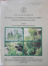 Buku Ekstra Kurikuler Pelaksanaan Pendidikan Lingkungan Hidup di Sekolah Menengah Umum untuk Guru SMU