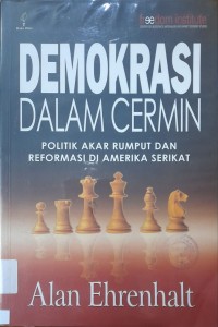 Demokrasi Dalam Cermin : Politik Akar Rumput dan Reformasi di Amerika Serikat