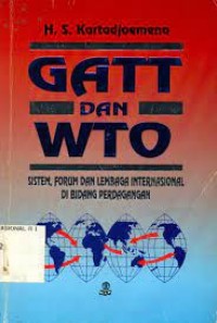 GATT dan WTO : Sistem, Forum dan Lembaga Internasional di Bidang Perdagangan