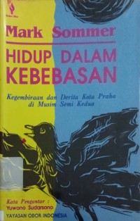 Hidup Dalam Kebebasan : Kegembiraan dan Derita Penduduk Praha di Musim Semi Kedua