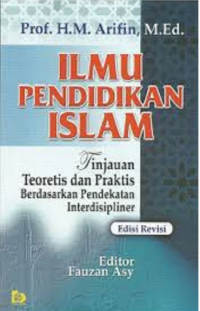 Ilmu Pendidikan Islam: Tinjauan Teoretis dan Praktis Berdasarkan Pendekatan Interdisiplin