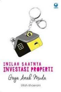 Inilah Saatnya Investasi Properti