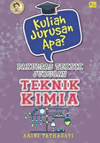 Kuliah Jurusan Apa? Fakultas Teknik Jurusan Teknik Kimia