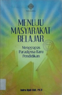 Image of Menuju Masyarakat Belajar : Menggagas Paradigma Baru Pendidikan