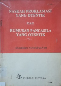 Naskah Proklamasi yang Otentik dan Rumusan Pancasila yang Otentik