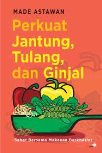 Perkuat Jantung, Tulang, dan Ginjal