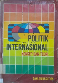 Politik Internasional : Konsep dan Teori