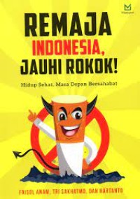 Image of Remaja Indonesia, Jauhi Rokok!