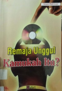 Remaja Unggul Kamukah Itu?