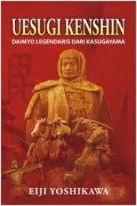 Uesugi Kenshin: Daimyo Legendaris Dari Kasugayama